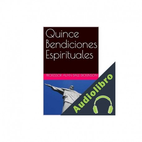 Audiolibro Quince Bendiciones Espirituales Professor Alan Dale Dickinson