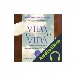 Audiolibro Vida después de la vida Raymond A. Moody Jr. MD, Eben Alexander MD - introduction, Rafael Lassaletta - translator