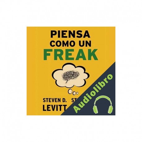 Audiolibro Piensa como un freak Steven D. Levitt, Stephen J. Dubner
