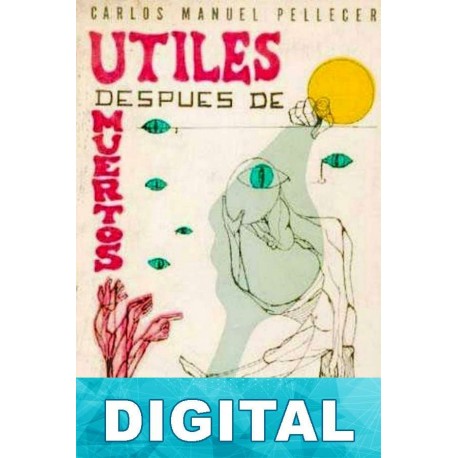 Útiles después de muertos Carlos Manuel Pellecer
