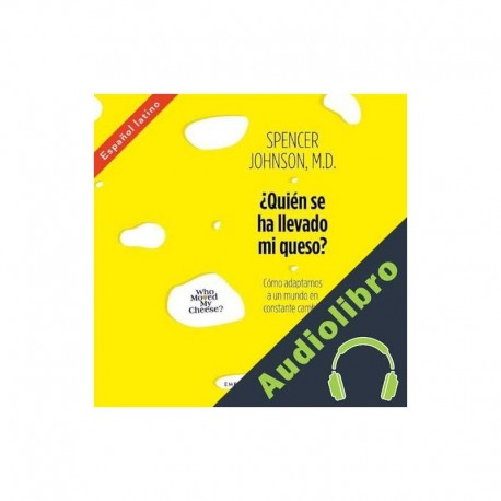 Audiolibro ¿Quién se ha llevado mi queso? Spencer Johnson
