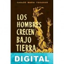 Los hombres crecen bajo tierra Carlos María Ydígoras
