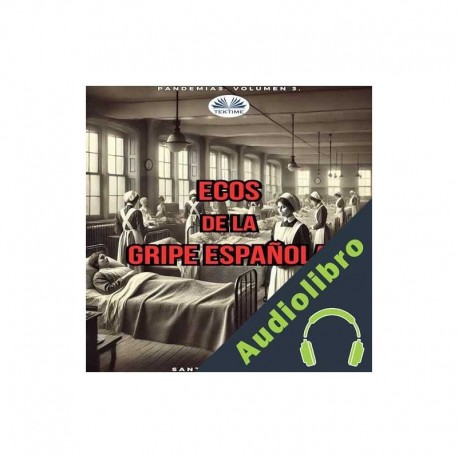 Audiolibro Ecos De La Gripe Española Santiago Machain