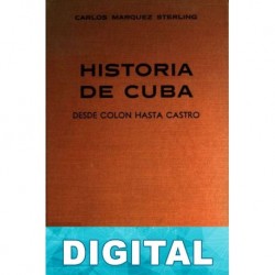 Historia de Cuba. Desde Colón hasta Castro Carlos Márquez Sterling