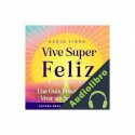 Audiolibro Vive Super Feliz Maria Felipe