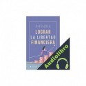 Audiolibro Lograr La Libertad Financiera Maria L Ellis MBA