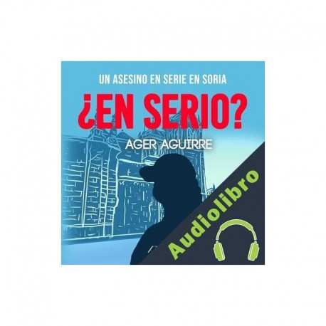 Audiolibro Un asesino en serie en Soria, ¿en serio? Ager Aguirre