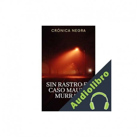 Audiolibro Sin rastro: el caso Maura Murray Crónica Negra