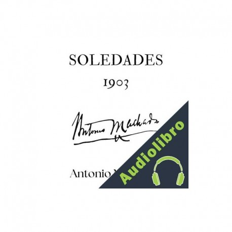 Audiolibro Soledades. 1903 Antonio Machado