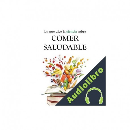 Audiolibro Lo que dice la ciencia sobre comer saludable L. Jiménez