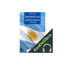 Audiolibro Presidentes Argentinos Volumen III Ruben Garcia