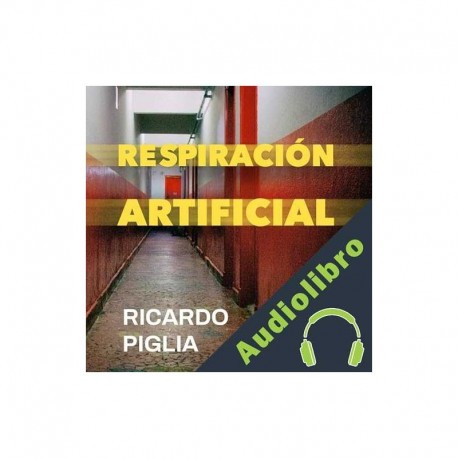 Audiolibro Respiración artificial Ricardo Piglia