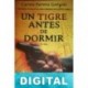 Un tigre antes de dormir Carlos Parera Gorgoll