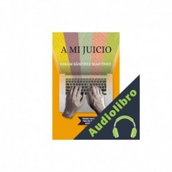 Audiolibro A mi juicio Hiram Sánchez Martínez