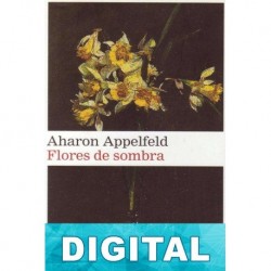 Flores de sombra Aharon Appelfeld