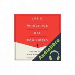 Audiolibro Los 5 principios del equilibrio Michael Hyatt, Megan Hyatt Miller