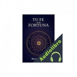 Audiolibro Tu Fe es Tu Fortuna Neville Goddard