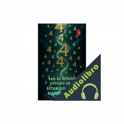 Audiolibro 444: El Código Divino de la Estabilidad y la Manifestación Alina Rubi, Angeline Rubi