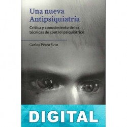 Una nueva antipsiquiatría Carlos Pérez Soto