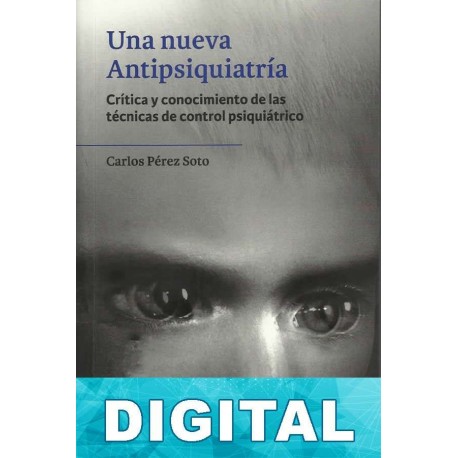 Una nueva antipsiquiatría Carlos Pérez Soto