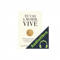 Audiolibro Te vas a morir. Vive Daniel J. Martin