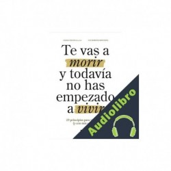 Audiolibro Te vas a morir y todavía no has empezado a vivir Laura Falces, Uli Moreno Montana