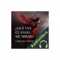 Audiolibro ¿Qué ves cuando me miras? Carolina Concha