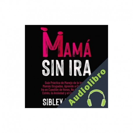 Audiolibro Mamá Sin Ira Sibley Ballard