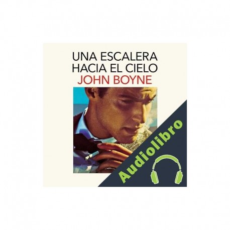 Audiolibro Una escalera hacia el cielo John Boyne, Eduardo Adrián Hojman Altieri - translator